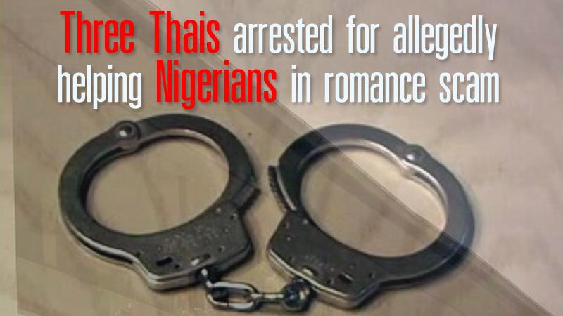 Three Thais arrested for allegedly helping Nigerians in romance scam